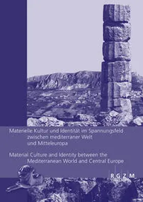 Baitinger |  Materielle Kultur und Identität im Spannungsfeld zwischen mediterraner Welt und Mitteleuropa Material Culture and Identity between the Mediterranean World and Central Europe | Buch |  Sack Fachmedien