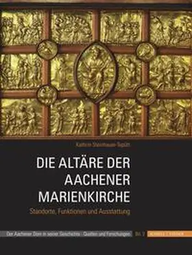 Steinhauer-Tepütt |  Die Altäre der Aachener Marienkirche | Buch |  Sack Fachmedien