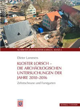 Lammers |  Kloster Lorsch – Die archäologischen Untersuchungen der Jahre 2010–2016 | Buch |  Sack Fachmedien