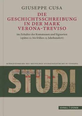 Cusa / Matheus |  Die Geschichtsschreibung in der Mark Verona-Treviso im Zeitalter der Kommunen und Signorien (spätes 12. bis frühes 15. Jahrhundert) | Buch |  Sack Fachmedien