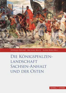 Freund / Belitz / Reeb |  Die Königspfalzenlandschaft Sachsen-Anhalt und der Osten | Buch |  Sack Fachmedien