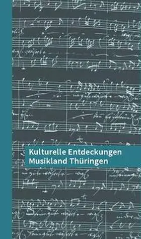 Sparkassen-Kulturstiftung Hessen-Thüringen / Lell |  Kulturelle Entdeckungen Musikland Thüringen | Buch |  Sack Fachmedien