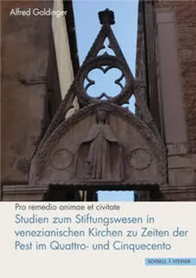 Goldinger |  Studien zum Stiftungswesen in venezianischen Kirchen zu Zeiten der Pest im Quattro- und Cinquecento | Buch |  Sack Fachmedien