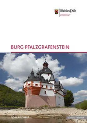 Generaldirektion Kulturelles Erbe Rheinland-Pfalz / Mertes / Generaldirektion Kulturelles Erbe |  Burg Pfalzgrafenstein | Buch |  Sack Fachmedien