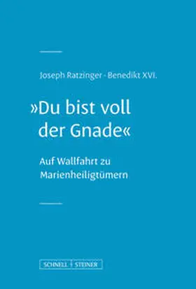 Ratzinger / Ratzinger, Benedikt XVI. |  "Du bist voll der Gnade" | Buch |  Sack Fachmedien