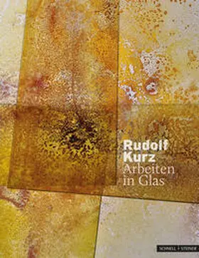 Kurz |  Rudolf Kurz - Arbeiten in Glas | Buch |  Sack Fachmedien