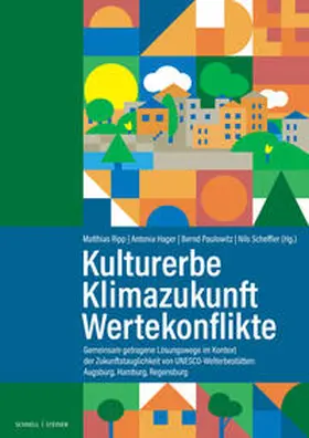 Ripp / Hager / Paulowitz |  Kulturerbe | Klimazukunft | Wertekonflikte | Buch |  Sack Fachmedien