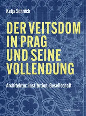 Schröck |  Der Veitsdom in Prag und seine Vollendung | Buch |  Sack Fachmedien