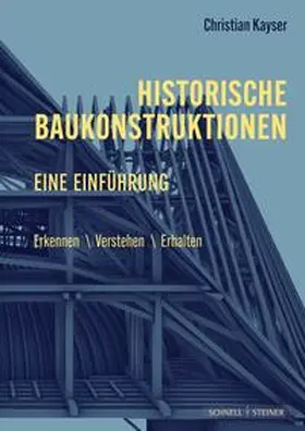 Kayser |  Historische Baukonstruktionen - eine Einführung | Buch |  Sack Fachmedien