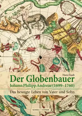 Gaab |  Der Globenbauer Johann Philipp Andreae (1699-1760) | Buch |  Sack Fachmedien