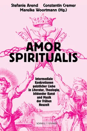 Arend / Cremer / Woortmann |  Amor spiritualis | Buch |  Sack Fachmedien