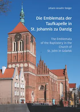 Steiger |  Die Emblemata der Taufkapelle in St. Johannis zu Danzig | Buch |  Sack Fachmedien