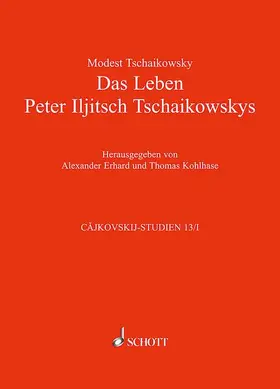 Tschaikowsky / Kohlhase / Erhard |  Das Leben Peter Iljitsch Tschaikowskys | Buch |  Sack Fachmedien