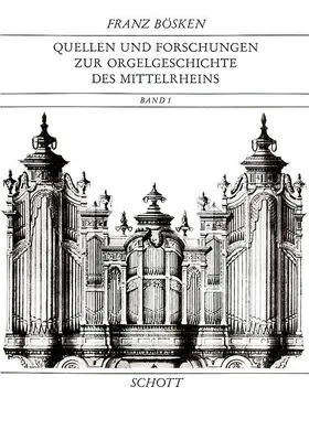Bösken |  Quellen und Forschungen zur Orgelgeschichte des Mittelrheins | Buch |  Sack Fachmedien