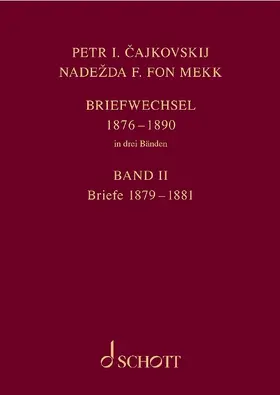 von Meck / Tschaikowsky / Kohlhase |  P. I. Tschaikowsky und N. von Meck / Petr I. Cajkovskij und Nadezda F. fon Mekk. Briefwechsel in drei Bänden. Band 2: Briefe 1879-1881 | Buch |  Sack Fachmedien