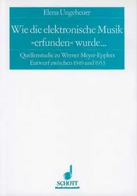 Ungeheuer |  Wie die elektronische Musik "erfunden" wurde ... | Buch |  Sack Fachmedien