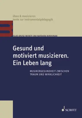 Kruse-Weber / Borovnjak |  Gesund und motiviert musizieren. Ein Leben lang | eBook | Sack Fachmedien