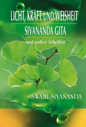 Sivananda |  Licht, Kraft und Weisheit, Sivananda Gita und andere Schriften | eBook | Sack Fachmedien
