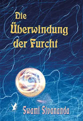 Sivananda |  Die Überwindung der Furcht | eBook | Sack Fachmedien
