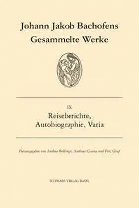 Bachofen / Bollinger / Cesana | Gesammelte Werke / Reiseberichte, Autobiographie, Varia | Buch | 978-3-7965-0015-2 | sack.de