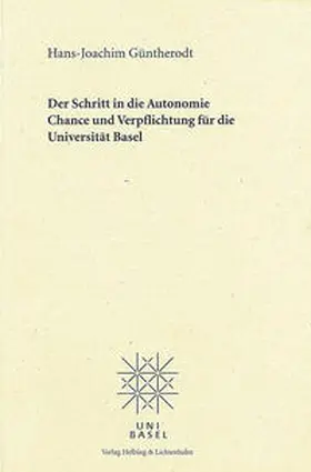 Güntherodt |  Der Schritt in die Autonomie - Chance und Verpflichtung für die Universität Basel | Buch |  Sack Fachmedien