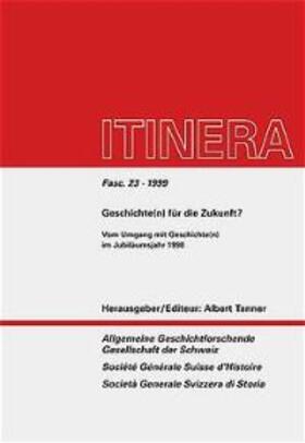 Tanner |  Itinera Fasc. 23: Geschichte(n) für die Zukunft? | Buch |  Sack Fachmedien