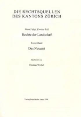 Weibel |  Rechtsquellen des Kantons Zürich / Die Rechtsquellen des Kanton Zürich: Rechte der Landschaft / Das Neuamt | Buch |  Sack Fachmedien