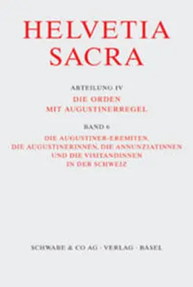 Henggeler / Le Curatorium de l'Helvetia Sacra |  Helvetia Sacra / Die Augustiner-Eremiten, die Augustinerinnen, die Annunziatinnen und die Visitandinnen in der Schweiz | Buch |  Sack Fachmedien