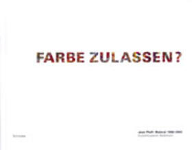 Lutz / Sibylle / Pfaff |  Farbe zulassen? Jean Pfaff: Malerei 1988-2003 | Buch |  Sack Fachmedien