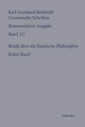 Bondeli / Reinhold |  RGS: Karl Leonhard ReinholdGesammelte Schriften. Kommentierte Ausgabe / Briefe über die Kantische Philosophie | Buch |  Sack Fachmedien