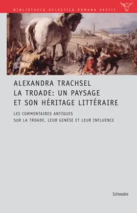 Trachsel / Riedweg | La Troade: Un paysage et son héritage littéraire | Buch | 978-3-7965-2254-3 | sack.de