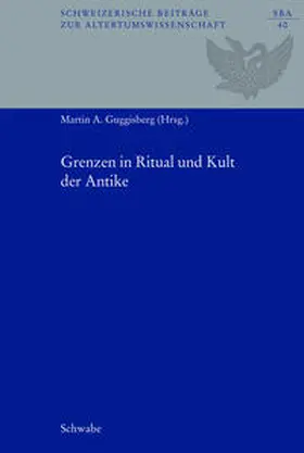 Guggisberg |  Grenzen in Ritual und Kult der Antike | Buch |  Sack Fachmedien