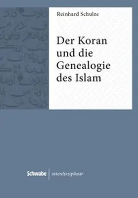 Schulze |  Der Koran und die Genealogie des Islam | Buch |  Sack Fachmedien