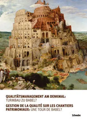 ICOMOS Suisse |  Qualitätsmanagement am Denkmal: Turmbau zu Babel? Gestion de la qualité sur les chantiers patrimoniaux: une tour de Babel? | Buch |  Sack Fachmedien