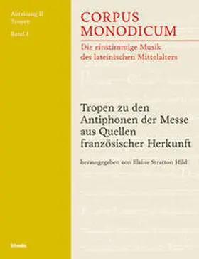 Stratton Hild / Hild / Haug |  Tropen zu den Antiphonen der Messe aus Quellen französischer Herkunft | Buch |  Sack Fachmedien