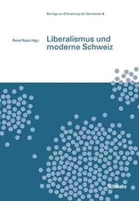 René / Roca | Liberalismus und moderne Schweiz | Buch | 978-3-7965-3639-7 | www2.sack.de