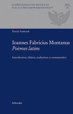 Amherdt |  Joannes Fabricius Montanus: Poèmes latins | Buch |  Sack Fachmedien