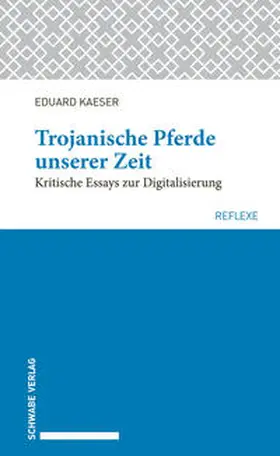 Kaeser |  Trojanische Pferde unserer Zeit | Buch |  Sack Fachmedien