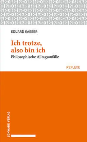 Kaeser |  Ich trotze, also bin ich | Buch |  Sack Fachmedien