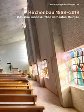 Amt für Denkmalpflege im Thurgau / Amt für Denkmalpflege des Kantons Thurgau |  Kirchenbau 1869-2019 | Buch |  Sack Fachmedien