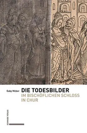 Weber |  Die Todesbilder im Bischöflichen Schloss in Chur | Buch |  Sack Fachmedien