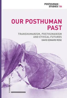 Rose |  Our Posthuman Past | eBook | Sack Fachmedien