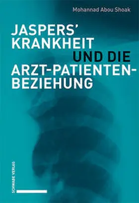 Abou Shoak |  Jaspers’ Krankheit und die Arzt-Patienten-Beziehung | Buch |  Sack Fachmedien