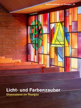 Amt für Denkmalpflege des Kantons Thurgau |  Licht- und Farbenzauber | eBook | Sack Fachmedien