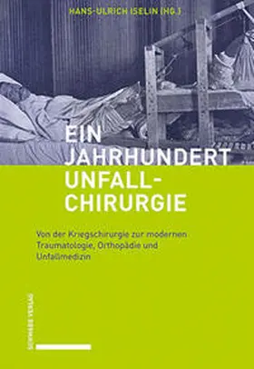 Iselin |  Ein Jahrhundert Unfallchirurgie | Buch |  Sack Fachmedien