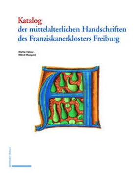 Mangold / Führer |  Katalog der mittelalterlichen Handschriften des Franziskanerklosters Freiburg | Buch |  Sack Fachmedien