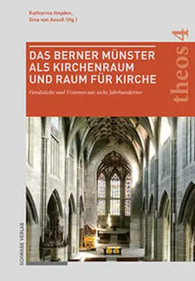 Heyden / von Aesch | Das Berner Münster als Kirchenraum und Raum für Kirche | E-Book | sack.de
