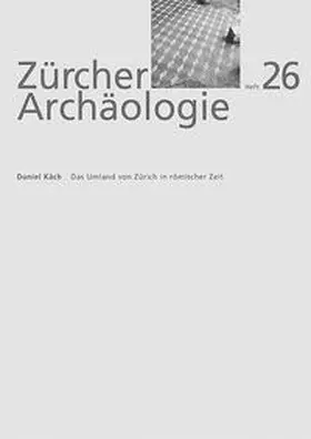 Käch |  Das Umland von Zürich in römischer Zeit | Buch |  Sack Fachmedien