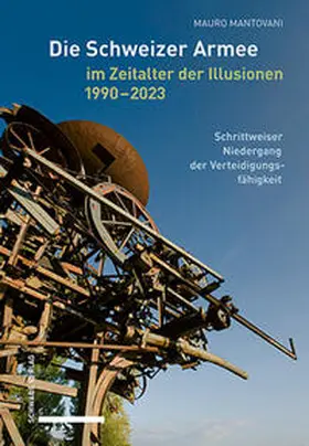 Mantovani |  Die Schweizer Armee im Zeitalter der Illusionen, 1990-2023 | Buch |  Sack Fachmedien