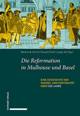 Christ / Frieh / Ott |  Die Reformation in Mulhouse und Basel | Buch |  Sack Fachmedien